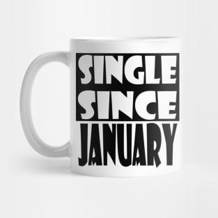 Single Since January Mug